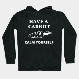 Have A Carrot Calm Yourself Hoodie